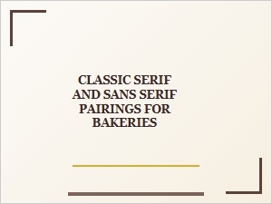 Classic Serif and Sans Serif Pairings for Bakeries