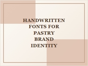 Handwritten Fonts for Pastry Brand Identity
