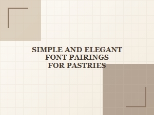 Simple and Elegant Font Pairings for Pastries