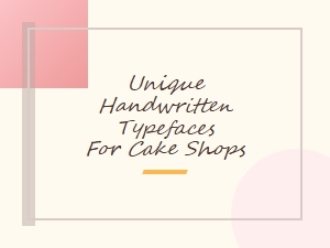 Unique Handwritten Typefaces for Cake Shops
